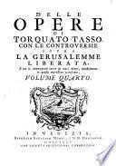 Delle opere di Torquato Tasso, con le controversie sopra la Gerusalemme liberata, e con le annotazioni intere di varj Autori, notabilmente in questa impressione accresciute, volume primo [-duodecimo]