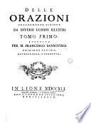 Delle orazioni volgarmente scritte da diversi uomini illustri tomo primo [-secondo]. Raccolte per m. Francesco Sansovino