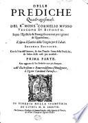 Delle prediche quadragesimali. Del r.mo mons.or Cornelio Musso vescouo di Bitonto. Sopra l'epistole & euangeli correnti per i giorni di Quaresima. E sopra il cantico della Vergine per li sabati