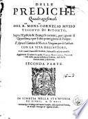 Delle Prediche quadragesimali ... sopra l'Epistole & Euangeli correnti, per i giorni di Quaresima e per li due primi giorni di Pasqua...