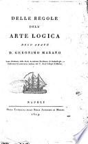 Delle regole dell'arte logica dell'abate d. Geronimo Marano ..