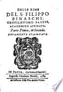 Delle rime del S. Filippo Binaschi, gentilhuomo pauese, Academico Affidato, parte prima, et seconda. Nouamente stampate