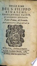 Delle Rime del S. Filippo Binaschi ... Parte Prima, et Seconda. Nouament stampate