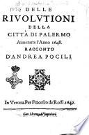Delle riuolutioni della città di Palermo auuenute l'Anno 1648. Racconto d'Andrea Pocili