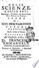 Delle scienze e delle arti inventate, illustrate, ed accresciute nel Regno di Napoli. Opera di Gio. Bernardino Tafuri patrizio della citta di Nardò. ..