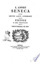Delle sette arti liberali delle pistole e del trattato della provvidenza di Dio L. Anneo Seneca
