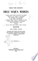 Delle vere sorgenti dell'Acqua Marcia e delle altre acque allacciate dai romani presso le vie Valeria e Sublacense per condurle nella Metropoli e del modo di restituirle a beneficio della cittae campagna di Roma colle notizie storiche ed antiquarie delle popolazioni e ville situate tra le fonti dell'Aniene e della Claudia trattato di Fabio Gori