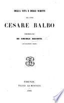 Delle vita e degli scritti del conte C. Balbo ... Con documenti inediti
