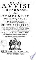 Delli Avvisi di Parnaso, Ouero Compendio (fatto da Francesco Prati) de' Ragguagli Di Traiano Boccalini centurie quattro... (Corretto da D. Lauro Milleaspri)