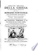 Dello stato della chiesa e legittima potesta del romano pontefice dal medesimo sostenuta conforme l'antica tradizione libro apologetico contro il nuovo sistema dato alla luce da Giustino Febronio J.C. per conservare nell'unione i fedeli, e disingannare gli eretici composto da un francescano min. co