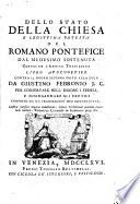 Dello stato della Chiesa e legittima potesta del romano pontefice ... libro apologetico contro il nuovo sistema dato alla luce da Giustino Febronio ... composto da un Francescano min. conventuale
