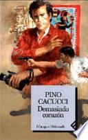 Demasiado corazón /cPino Cacucci