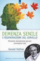 Demenza senile e rigenerazione del cervello. Rimanere mentalmente giovani nonostante l'età