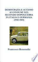 DEMOCRAZIA E ACCESSO AI CONSUMI NEL SECONDO DOPOGUERRA IN ITALIA E GERMANIA (1945-1969)