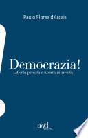 Democrazia! Libertà privata e libertà in rivolta
