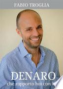 Denaro. Che rapporto hai con lui