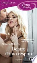 Dentro il mio respiro (I Romanzi Extra Passion)