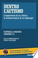 Dentro l'autismo. L'esperienza di un clinico, la testimonianza di un Asperger