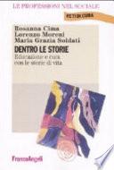 Dentro le storie. Educazione e cura con le storie di vita