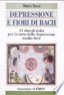 Depressione e fiori di Bach. 25 rimedi dolci per la cura delle depressioni medio-lievi
