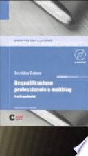 Dequalificazione professionale e mobbing. Profili applicativi. Con CD-ROM