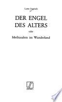 Der Engel des Alters, oder, Methusalem in Wunderland