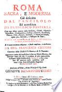 Descrittione di Roma antica e moderna. Roma sacra, e moderna. Già descritta dal Pancirolo ed accresciuta da Francesco Posterla ... Abbellita con nuove figure di rame ... e di nuovo ... ampliata, e riordinata da Gio. Francesco Cecconi ... Aggiuntovi anche dal medesimo in fine un diario istorico, che contiene tutto ciò che è accaduto di più memorabile in Roma dalla clausura delle Porte Sante del 1700. fino all'apertura delle medesime nell'anno 1724, etc