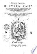 Descrittione di tutta Italia di F. Leandro Alberti Bolognese, nella quale si contiene il sito di essa, l'origine, & le signorie delle città, & delle castella, co i nomi antichi e moderni, ... Et piu gli huomini famosi che l'hanno illustrata, i monti, i laghi, i fiumi, ..