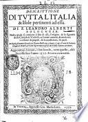 Descrittione di tutta l'Italia & Isole pertinenti ad essa. Di F. Leandro Alberti bolognese. Nella quale si contiene il sito di essa, l'origine, & le signorie ... Et di più gl'huomini famosi, che l'hanno illustrata; i monti, i lagi, i fiumi, ... Aggiontoui di nouo, à suoi luochi, tutto quello, ch'è successo sino l'anno 1577. & tutto ricorretto
