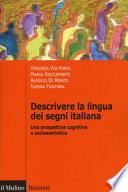Descrivere la lingua dei segni italiana. Una prospettiva cognitiva e sociosemiotica