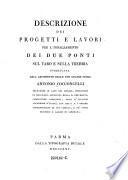 Descrizione dei progetti e lavori per l'innalzamento dei due ponti sul Taro e sulla Trebbia pubbl. dall'architetto (etc.)