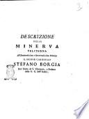Descrizione della Minerva veliterna all'eminentissimo e reverendissimo principe il signor cardinale Stefano Borgia del titolo di S. Clemente, e prefetto della S.C. dell'Indice