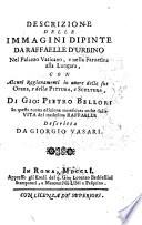 Descrizione delle immagini dipinte da Raffaelle d'Urbino nel palazzo Vaticano e nella Farnesina alla Lungara. Descritta da Giorgio Vasari