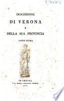 Descrizione di Verona e della sua provincia parte prima [-seconda]