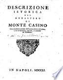 Descrizione istorica del monastero di Monte Casino, con una breve notizia dell'antica città di Casino, e di S. Germano [by F. della Marra.].