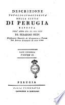 Descrizione topologico-istorica della citta' di Perugia esposta nell'anno 1822 da Serafino Siepi ... Parte topologica volume 1. [-2. parte 2.]