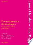 Libro Desessualizzazione drammaturgica. Sociologia della visita ginecologica