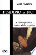 Desiderio di Dio. La contemplazione anima della preghiera