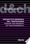 Design&culturalheritage. Progetto e memoria del temporaneo / Design and Memory of the Ephemeral