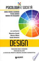 Design. Percezione visiva e cognizione, psicologia dell'arte, la scelta del prodotto: emozioni, decisioni e neuroestetica