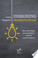 Designing presentations. Una metodologia per progettare discorsi e presentazioni