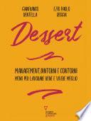 Dessert. Management, dintorni e contorni. Menu per lavorare bene e vivere meglio
