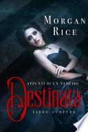 Destinata (Libro #4 In Appunti di un Vampiro)