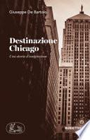 Destinazione Chicago. Una storia d'emigrazione