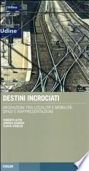 Destini incrociati. Migrazioni tra località e mobilità: spazi e rappresentazioni