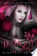 Destroyed (Le cronache della spina, volume 2)