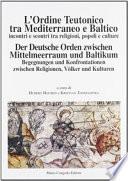 Deutsche Orden zwischen Mittelmeerraum und Baltikum