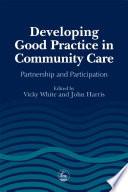 Developing Good Practice in Community Care