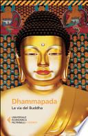 Dhammapada. La via del Buddha