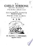 Di Carlo Borbone re di Napoli poema eroico di Salvadore Caputo marchese di Cerveto primi tre canti dedicati a S.M